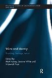 Wine and Identity: Branding, Heritage, Terroir (Routledge Studies of Gastronomy, Food and Drink)