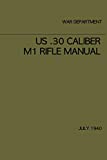 US .30 caliber M1 Rifle Manual: July 1940