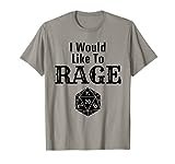 I Would Like To Rage Barbarian DM RPG Dice Game Funny Gift T-Shirt