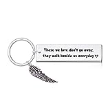 Comforting Memorial Gift Keychain for Loss of Loved One- Those We Love Don't Go Away They Walk Beside Us Everyday- Remembrance Gift for Mom Dad Grandma Grandpa