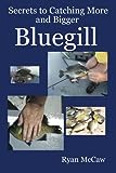 Secrets to Catching More and Bigger Bluegill