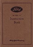 COMPLETE & UNABRIDGED 1931 FORD MODEL A & MODEL AA OWNERS INSTRUCTION & OPERATING MANUAL - INCLUDING Ford Model 'A' Cars & Ford Model 'AA' 1 1/2 Ton Trucks 31