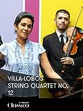Villa-Lobos - String Quartet No. 12
