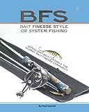 BFS - Bait Finesse Style or System Fishing: Ultralight Baitcasting & the Global Bait Finesse Community