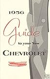 STEP-BY-STEP 1956 CHEVROLET CARS OWNERS INSTRUCTION & OPERATING MANUAL - Bel Air, One-Fifty 150, Two-Ten 210, Sedan Delivery, Station Wagon, Nomand. CHEVY 57