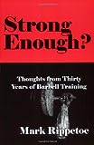 Strong Enough? Thoughts from Thirty Years of Barbell Training