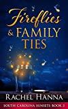 Fireflies & Family Ties (South Carolina Sunsets Book 3)