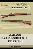 Garand U.S. Rifle Caliber .30, M1 Field Manual