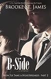 B-Side: A Romance (How to Tame a Heartbreaker Book 2)