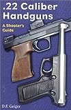 .22 Caliber Handguns; A Shooter's Guide