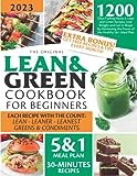 The Original Lean and Green Cookbook For Beginners: 1200 Days Fueling Hacks & Lean and Green Recipes. Lose Weight and Get in Shape by Harnessing the Power of the Healthy 5&1 Meal Plan | + Bonus
