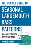 The Pocket Guide to Seasonal Largemouth Bass Patterns: An Angler's Quick Reference Book (Skyhorse Pocket Guides)