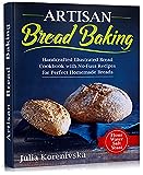 Artisan Bread Baking: Handcrafted Illustrated Bread Cookbook with No-Fuss Recipes for Perfect Homemade Breads