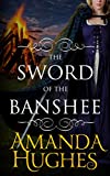 The Sword of the Banshee (Bold Women of the 18th Century Series Book 3)