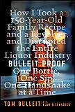 Bulleit Proof: How I Took a 150-Year-Old Family Recipe and a Revolver, and Disrupted the Entire Liquor Industry One Bottle, One Sip, One Handshake at a Time