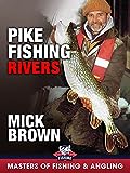 Pike Fishing: Rivers - Mick Brown (Masters of Fishing & Angling)