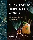 A Bartender's Guide to the World: Cocktails and Stories from 75 Places