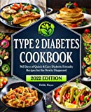 Type 2 Diabetes Cookbook: 365 Days of Quick & Easy Diabetic Friendly Recipes for the Newly Diagnosed | Beginners Edition with 28-Day Meal Plan