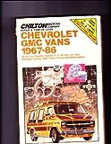 Chilton Book Co. Repair & Tune-Up Guide: Chevrolet Gmc Vans 1967-86: All U.S. and Canadian models of 1/2, 3/4 and 1 ton vans, including Cutaway, Motor Home Chassis and diesel engines
