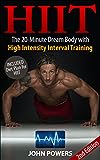 HIIT: The 20-Minute Dream Body with High Intensity Interval Training (HIIT) (HIIT Made Easy Book 1)