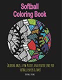 Softball Coloring Book: Coloring pages, a few puzzles, and creative space for players and fans!