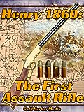 Henry 1860: The First Assault Rifle