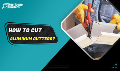 How to Cut Aluminum Gutters?